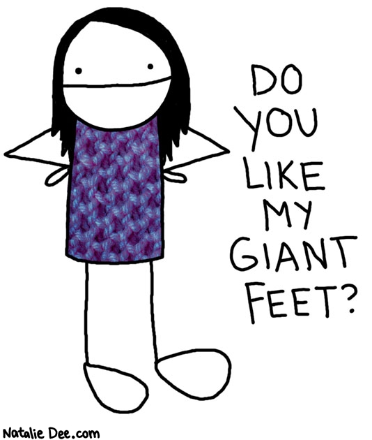 Natalie Dee comic: admit it you looooove them * Text: do you like my giant feet?