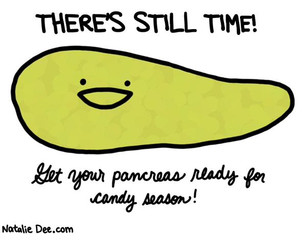 Natalie Dee comic: i keep my pancreas in tip top candy season condition * Text: 