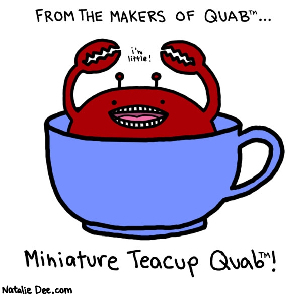 Natalie Dee comic: BYB quab * Text: from the makers of quab miniatrure teacup quab