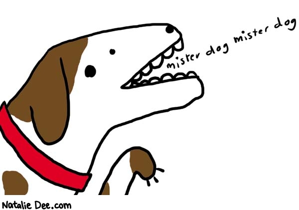 Natalie Dee comic: misterdog * Text: 

mister dog mister dog




