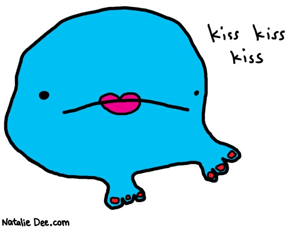 Natalie Dee comic: kissy * Text: 
kiss kiss kiss



