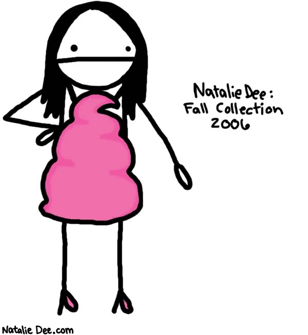 Natalie Dee comic: project natalie * Text: 
Natalie Dee:


Fall Collection


2006



