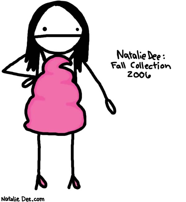 Natalie Dee comic: project natalie * Text: 
Natalie Dee:


Fall Collection


2006



