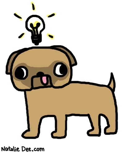 Natalie Dee comic: dog ideas are never good ideas * Text: 