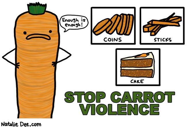 Natalie Dee comic: carrot violence awareness * Text: enough is enough stop carrot violence