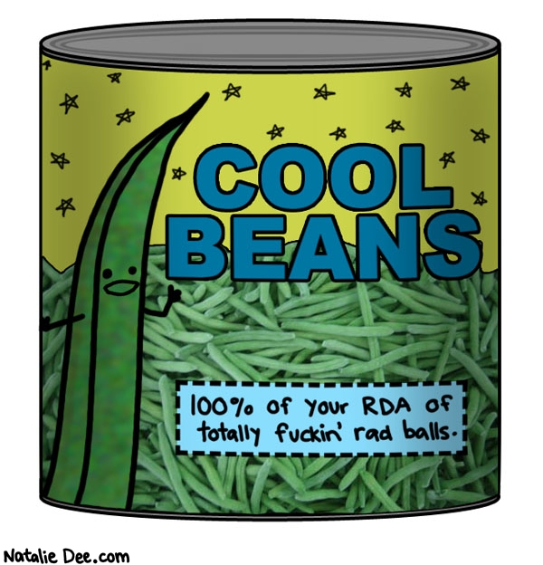 Natalie Dee comic: cool beans * Text: cool beans 100% of your RDA of totally fuckin rad balls
