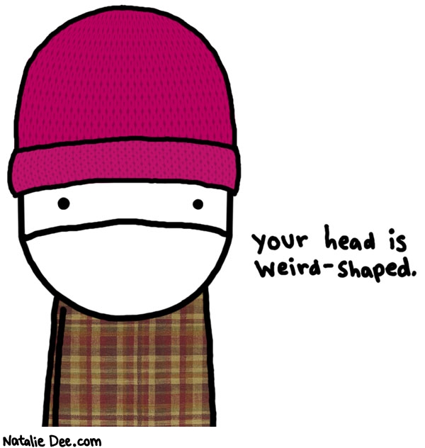 Natalie Dee comic: why you should learn how to knit * Text: your head is weird-shaped.