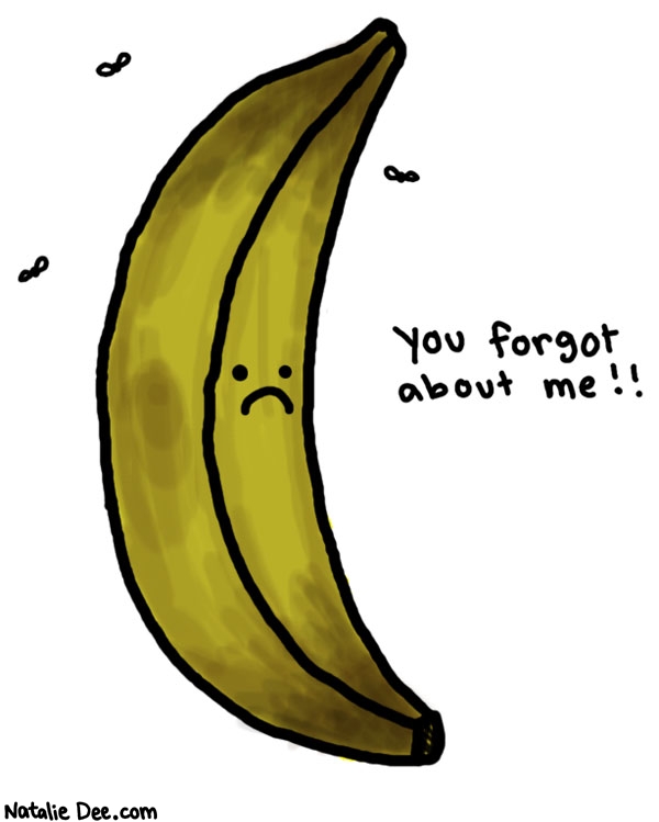 Natalie Dee comic: black banana * Text: you forgot about me!