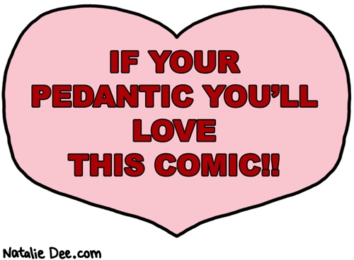 Natalie Dee comic: you love it admit it * Text: if your pedantic youll love this comic