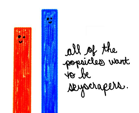 Natalie Dee comic: skyscrapers * Text: 

all of the popsicles want to be skyscrapers.



