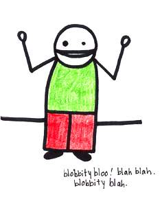 Natalie Dee comic: blobbity * Text: 

blobbity bloo! blah blah. blobbity blah.



