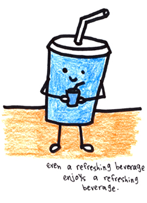 Natalie Dee comic: refreshingbeverage * Text: 

even a refreshing beverage enjoys a refreshing beverage.



