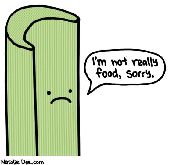 Natalie Dee comic: celery is useless * Text: im not really food sorry