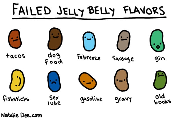 Natalie Dee comic: failed jelly bellys * Text: failed jelly belly flavors tacos dog food febreeze sausage gin fishsticks sex lube gasoline gravy old books