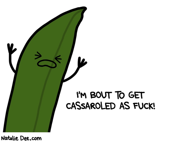 Natalie Dee comic: fucking green bean cassarole * Text: 