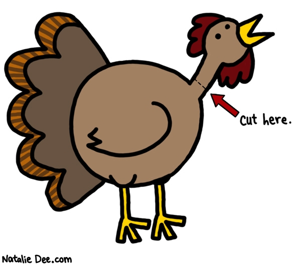 Natalie Dee comic: youre gonna die turkey * Text: cut here