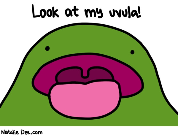 Natalie Dee comic: nice uvula * Text: 