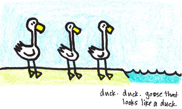 Natalie Dee comic: duckgoose * Text: 

duck. duck. goose that looks like a duck.



