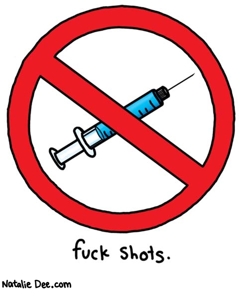 Natalie Dee comic: flu shot im looking at you * Text: 
fuck shots.



