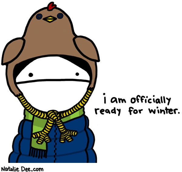 Natalie Dee comic: winter ready starting NOW * Text: i am officially ready for winter