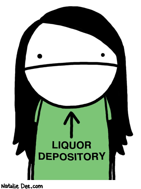 Natalie Dee comic: just pour it right in my face * Text: liquor depository