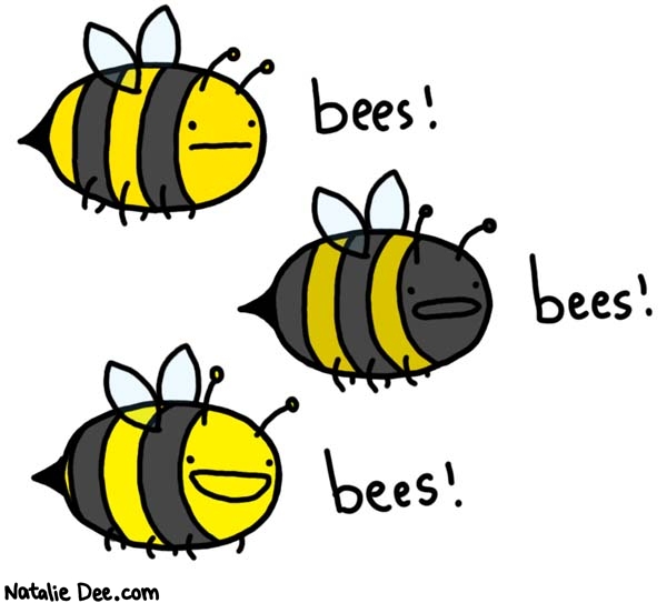 Natalie Dee comic: here come bees * Text: bees!
