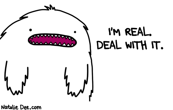 Natalie Dee comic: if you cant deal with real yetis you need to get out of the way * Text: 