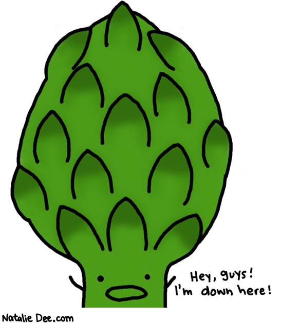 Natalie Dee comic: little artichoke dude * Text: hey guys im down here