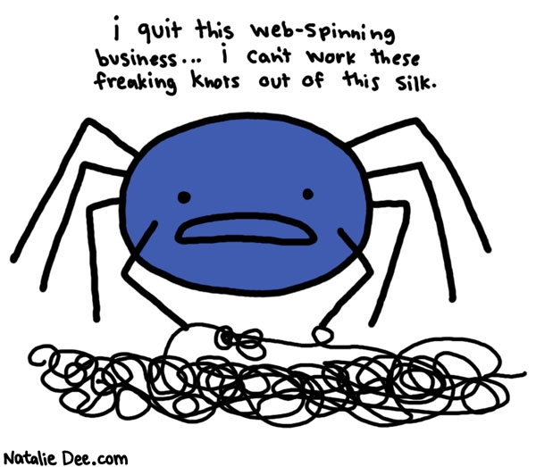 Natalie Dee comic: web spinning is frustrating business * Text: i quit this web-spinning business i cant work these freaking knots out of this silk