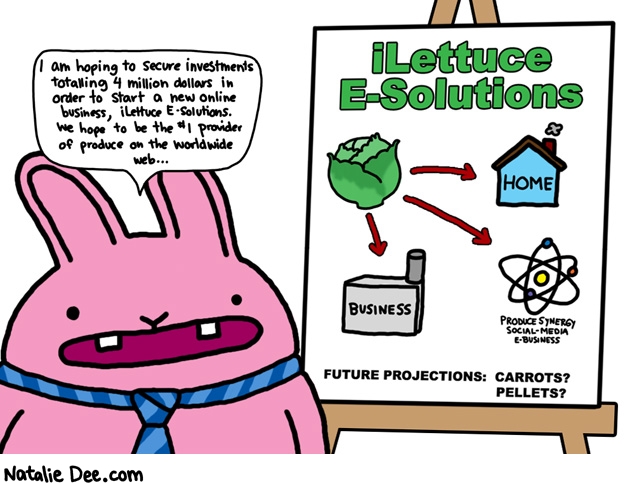 Natalie Dee comic: ilettuce esolutions * Text: i am hoping to secure investments totalling 4 million dollars in order to start a new online business ilettuce e-solutions we hope to be the #1 provider of produce on the worldwide web