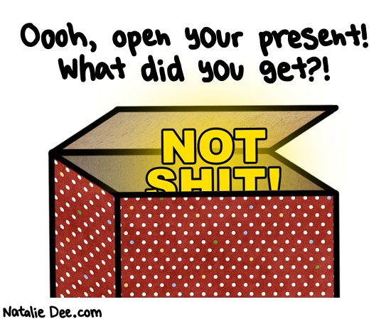 Natalie Dee comic: secret santa * Text: oooh open your present what did you get not shit