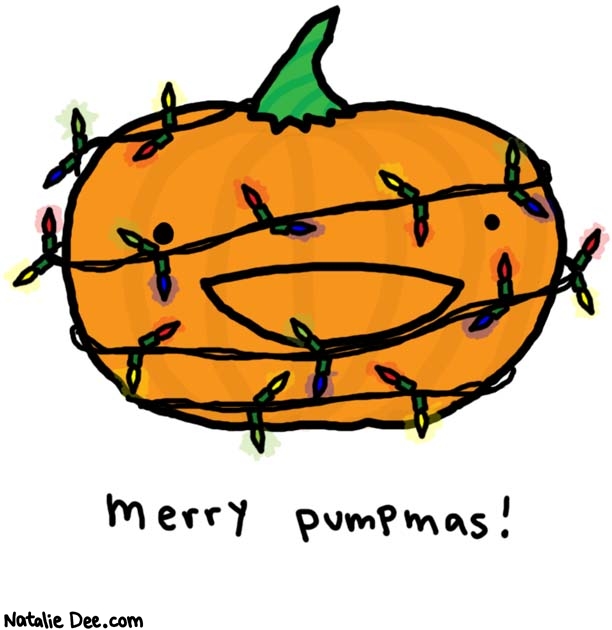 Natalie Dee comic: the longest holiday of the year * Text: 

merry pumpmas!



