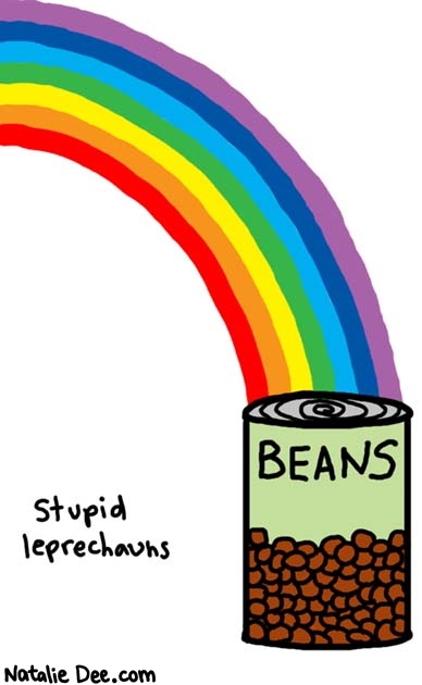 Natalie Dee comic: can o beans * Text: 

stupid leprechauns


BEANS



