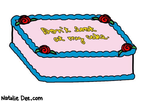 Natalie Dee comic: get your own cake * Text: dont look at my cake