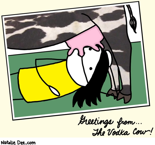 Natalie Dee comic: the vodka cow * Text: 