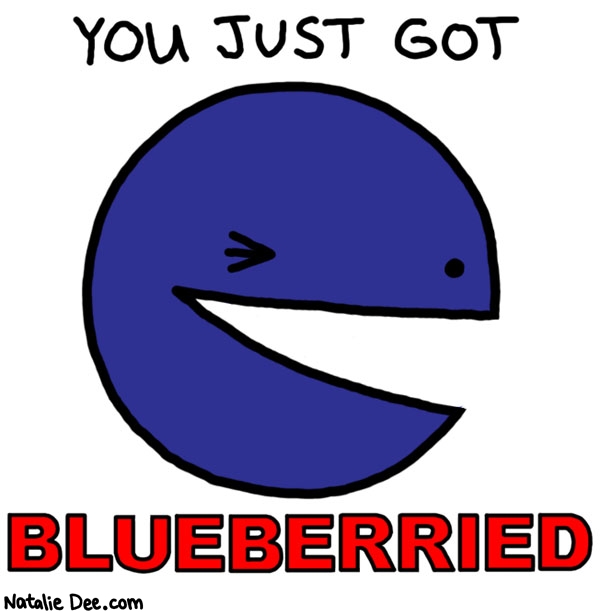 Natalie Dee comic: now you will have the poops for a couple days * Text: 
YOU JUST GOT BLUEBERRIED



