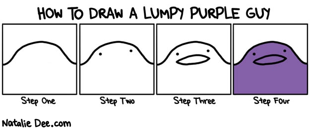 Natalie Dee comic: there is a lot of skill involved too * Text: hot to draw a lumpy purple guy step one step two step three step four