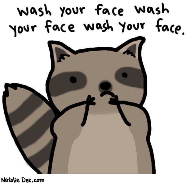 Natalie Dee comic: wash that face * Text: 

wash your face wash your face wash your face.



