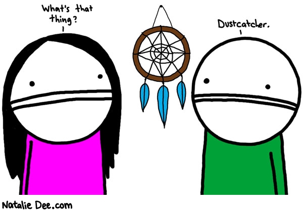 Natalie Dee comic: dustcatcher * Text: whats that thing dustcatcher