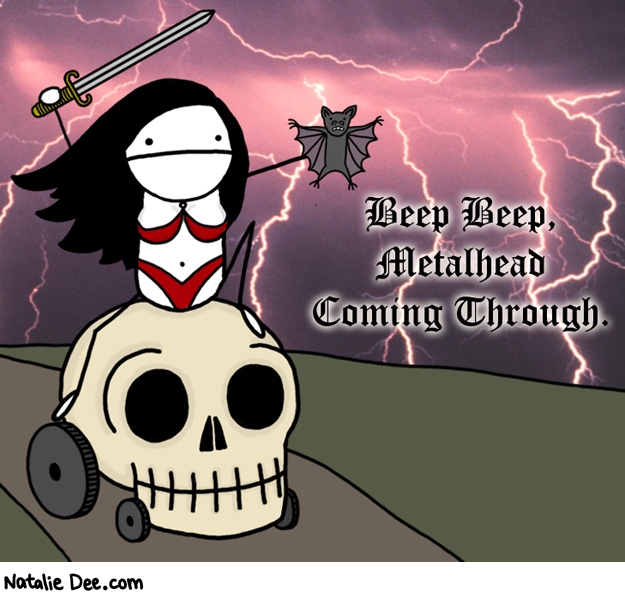 Natalie Dee comic: beepbeep * Text: beep beep metalhead coming through