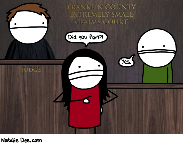 Natalie Dee comic: extremely small claims court * Text: franklin county extremely small claims court did you fart yes