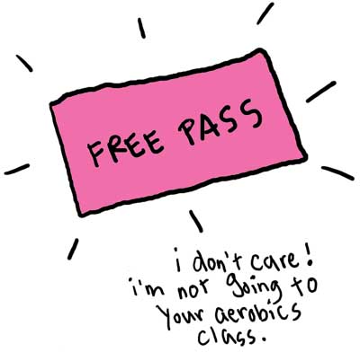 Natalie Dee comic: freepass * Text: 

FREE PASS


i don't care! i'm not going to your aerobics class.



