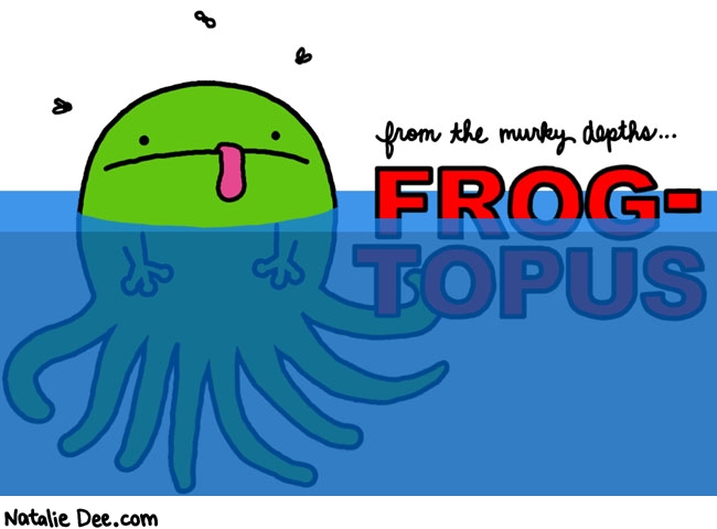 Natalie Dee comic: frogtopus coming summer 2009 * Text: from the murky depths frogtopus