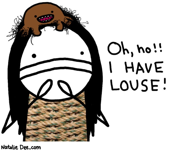 Natalie Dee comic: lousy * Text: oh no i have louse