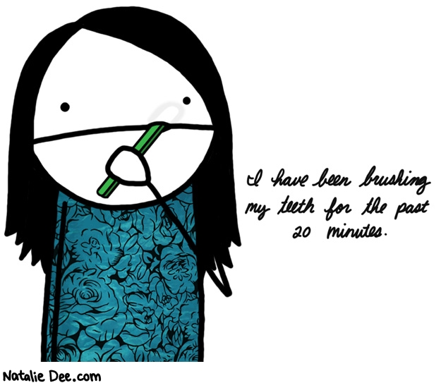 Natalie Dee comic: my teeth brushin muscles are all swole * Text: i have been brushing my teeth for the past 20 minutes
