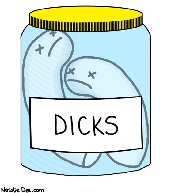 Natalie Dee comic: dick specimens * Text: 

DICKS



