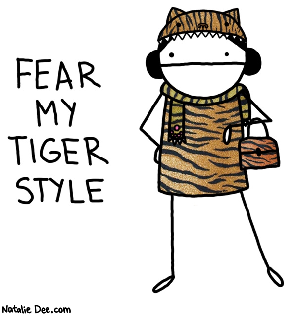 Natalie Dee comic: tiger style * Text: 
FEAR MY TIGER STYLE




