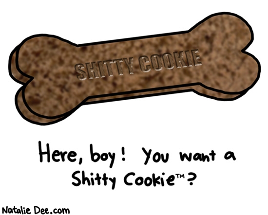 Natalie Dee comic: shitty cookie * Text: here boy you want a shitty cookie