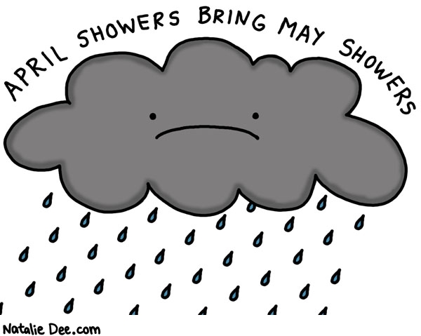 Natalie Dee comic: april showers * Text: april showers bring may showers