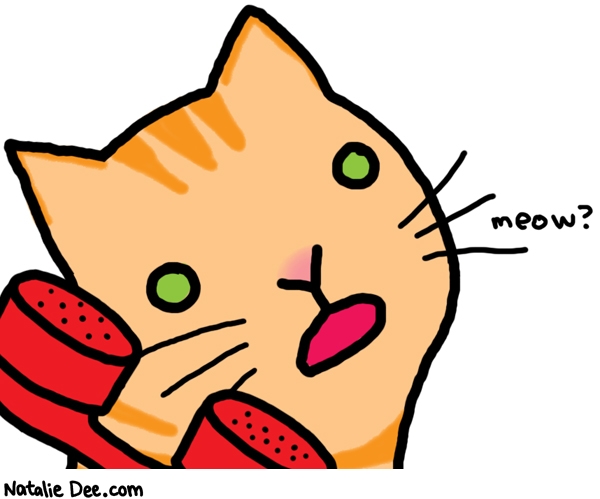 Natalie Dee comic: ring a ling ring a ling * Text: 

meow?



